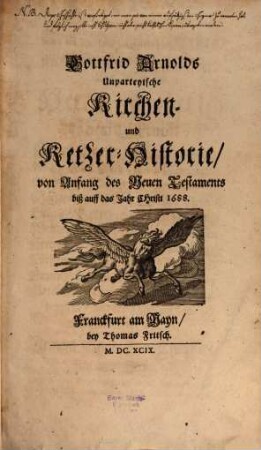 Gottfrid Arnolds Unparteyische Kirchen- und Ketzer-Historie : von Anfang des Neuen Testaments biß auff das Jahr Christi 1688, 1/2
