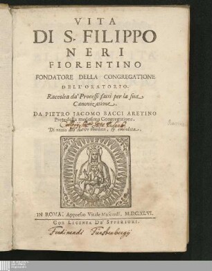 Vita Di S. Filippo Neri Fiorentino, Fondatore Della Congregatione Dell'Oratorio : Raccolta da' Processi fatti per la sua Canonizatione