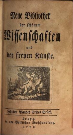 Neue Bibliothek der schönen Wissenschaften und der freyen Künste. 10. 1770