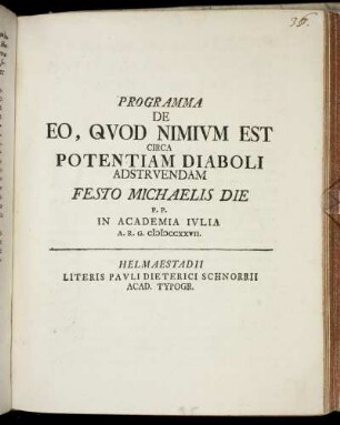 Programma De Eo, Qvod Nimivm Est Circa Potentiam Diaboli Adstrvendam Festo Michaelis Die P. P. in Academia Ivlia A. R. G. CIƆIƆCCXXVII.