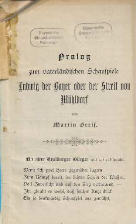 Prolog zum vaterländischen Schauspiele Ludwig der Bayer oder der Streit von Mühldorf, von Martin Greif