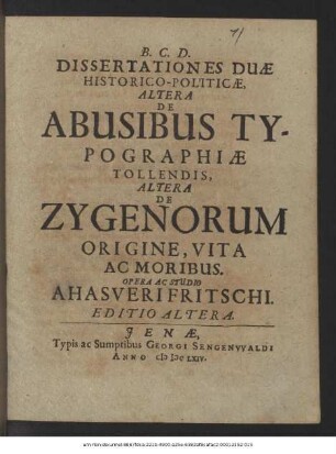 Dissertationes Duae Historico-Politicae, Altera De Abusibus Typographiae Tollendis, Altera De Zygenorum Origine, Vita Ac Moribus