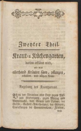 Zweyter Theil. Kraut- u. Küchengarten, darinn erkläret wird, wie man allerhand Kräuter säen, pflanzen, erhalten, und nützen könne.