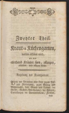 Zweyter Theil. Kraut- u. Küchengarten, darinn erkläret wird, wie man allerhand Kräuter säen, pflanzen, erhalten, und nützen könne.