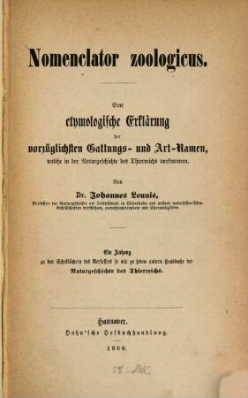 Nomenclator zoologicus : Eine etymol. Erklärung d. vorzügl. Gattungs- u. Artnamen, welche in d. Naturgeschichte d. Thierreichs vorkommen. Ein Anh. zu d. Schulbüchern d. Verf. so wie zu jedem andern Handbuche d. Naturgeschichte d. Thierreichs