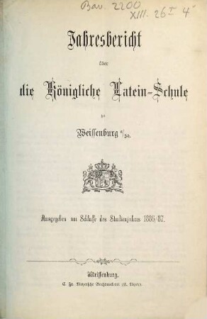 Jahresbericht über die Königliche Latein-Schule zu Weissenburg a. Sd.. 1886/87