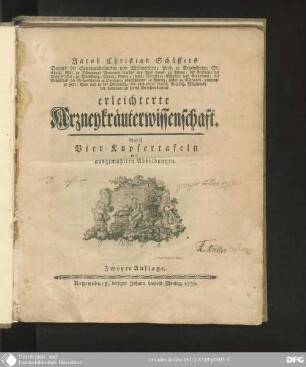 Jacob Christian Schäffers erleichterte Arzneykräuterwissenschaft : nebst vier Kupfertafeln mit ausgemahlten Abbildungen