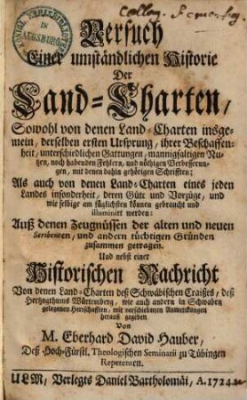 Versuch einer umständlichen Historie der Land-Charten : sowohl von denen Landcharten insgemein, derselben ersten Ursprung ... als auch von denen Land-Charten eines jeden Landes ...