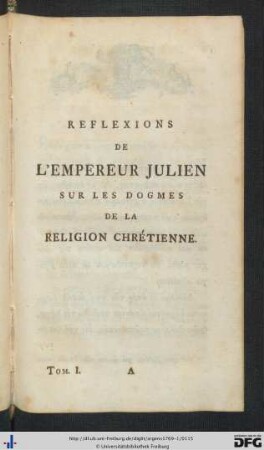 Reflexions De L'Empereur Julien Sur Les Dogmes De La Religion Chrétienne.