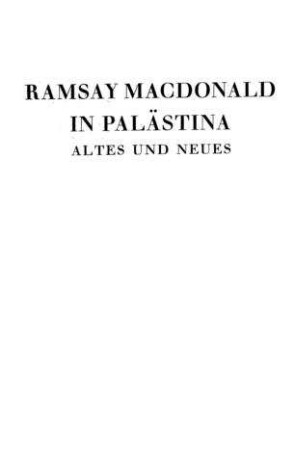 In Palästina : Altes u. Neues / [James] Ramsay Macdonald. Hrsg. vom Keren Hajesod (Jüdisches Palästinawerk) e.V.
