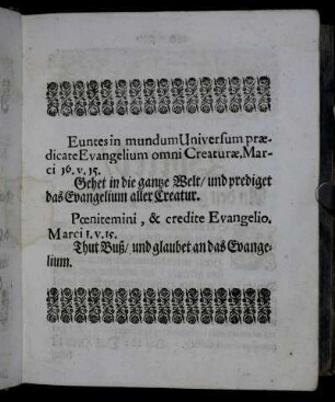 Euntes in mundum Universum[...] = Gehet in die gantze Welt/[...] - Pœnitemini,[...] - Thut Buß/[...]
