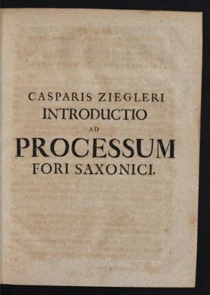 Casparis Ziegleri Introductio Ad Processum Fori Saxonici.