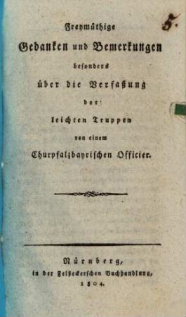 Freymüthige Gedanken und Bemerkungen besonders über die Verfaßung der leichten Truppen