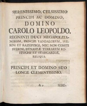 Serenissimo, Celsissimo Principi ac Domino, Domino Carolo Leopoldo,[...]