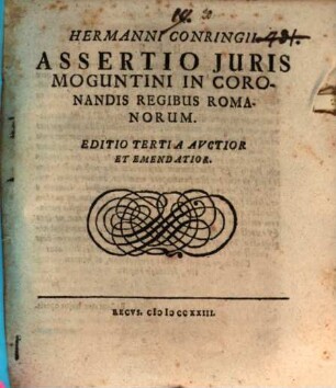 Hermanni Conringii Assertio Juris Moguntini In Coronandis Regibus Romanorum