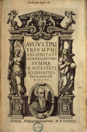Augustini Triumphi Anconitani Catholici Doctoris summa de potestate ecclesiastica : edita anno domini MCCCXX