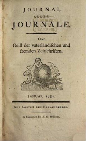Journal aller Journale : oder Geist der vaterländischen und fremden Zeitschriften. 1787,1, 1787,[1] = Jan. - März