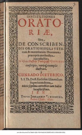 Institutiones Oratoriæ, Sive De Conscribendis Orationibus, è Veterum & recentiorum Oratorum præceptis methodica introductio