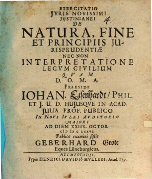 Exercitatio iur. noviss. Iustin de natura, fine et principiis iurisprudentiae, nec non interpretatione legum civilium
