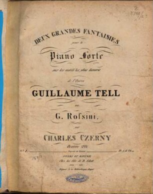 2 grandes Fantaisies : pour le pianoforte sur les motifs les plus favoris de l'opéra Guillaume Tell de G. Rossini ; op. 221. 1. 15 S. - Pl.Nr. 3230