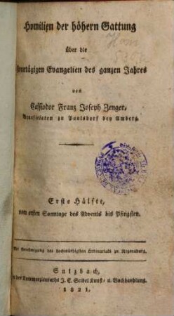 Homilien der höhern Gattung über die sonntägigen Evangelien des ganzen Jahres. 1, Vom ersten Sonntage des Advents bis Pfingsten