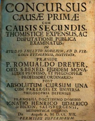 Concursus causae primae : cum causis secundis, thomistice expensus, ac disputatione publica examinatus