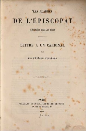Les alarmes de l'épiscopat justifiées par les faits : Lettrè à un cardinal par Mgr l'évêque d'Orléans