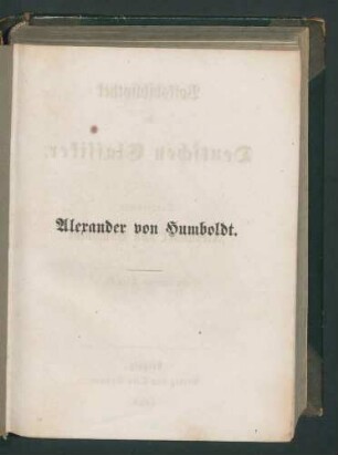 Alexander von Humboldt. Ein biographisches Denkmal. Von Dr.Hermann Klencke. Dritte gänzlich umgearbeitete Auflage. Mit dem Portrait Alexander von Humboldts´ und einer Karte des Drinoco = Stromes.