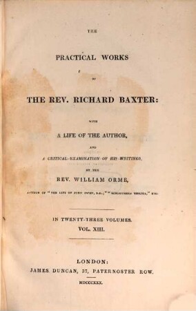 The practical works of the Rev. Richard Baxter : with a life of the author, and a critical examination of his writings ; in twenty-three volumes, 13