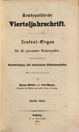 Homöopathische Vierteljahrschrift : Central-Organ für die gesammte Homöopathie mit besonderer Berücksichtigung aller medicinischen Hilfswissenschaften. 2. 1851