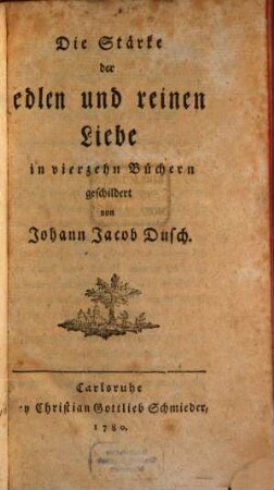 Die Stärke der edlen und reinen Liebe : in vierzehn Büchern