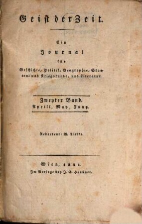 Geist der Zeit : ein Journal für Geschichte, Politik, Geographie, Staaten- und Kriegskunde und Literatur. 1821,2 = Apr. - Juny