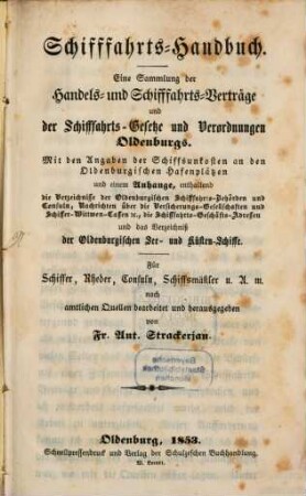 Schifffahrts-Handbuch : Eine Sammlung der Handels- u. Schifffahrts-Verträge u. der Schifffahrts-Gesetze u. Verordnungen Oldenburgs