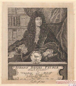 Johann Daniel Tauber, Buchhändler in Nürnberg und Altdorf, Genannter des Größern Rats in Nürnberg; geb. 4. Dezember 1641; gest. 5. Januar 1716