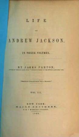 Life of Andrew Jackson : In three volumes, III
