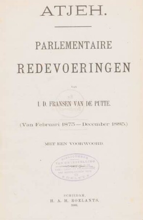 Atjeh : parlementaire redevoeringen (van Februari 1873-December 1885) ; met een voorwoord