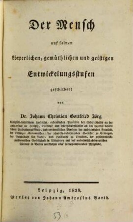 Der Mensch : auf seinen körperlichen, gemüthlichen und geistigen Entwicklungsstufen geschildert