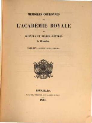 Mémoires couronnés par l'Académie Royale des Sciences et Belles-Lettres de Bruxelles. 14. 1839/40,2