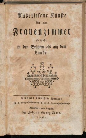 Auserlesene Künste für das Frauenzimmer so wohl in den Städten als auf dem Lande