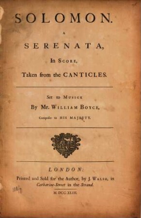 SOLOMON. A SERENATA, In Score, Taken from the CANTICLES. Set to MUSICK By Mr. WILLIAM BOYCE