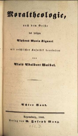 Moraltheologie, nach dem Geiste des heiligen Alphons Maria Liguori, 8