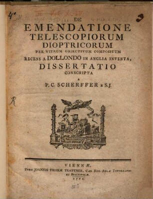 De emendatione telescopiorum dioptricorum per vitrum obiectivum compositum, recens a Dollando in Anglia inventa, dissertatio : Mit 2 Kupfertafeln
