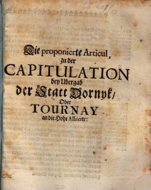 Die proponierte Articul, zu der Capitulation bey Ubergab der Statt Dornyk, Oder Tournay an die Hohe Alliierte