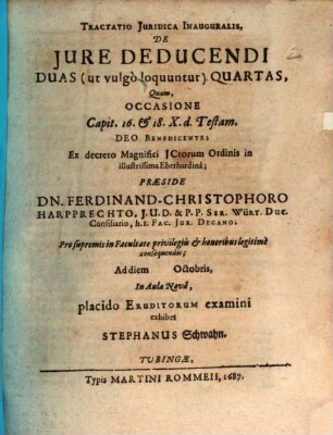Tractatio iuridica inauguralis de iure deducendi duas  quartas : quam occasione Capit. 16. et 18. X. d. Testam. ...