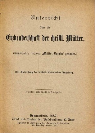 Unterricht über die Erzbruderschaft der christl. Mütter : (gewöhnlich kurzweg "Mütter-Verein" genannt)