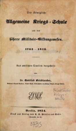 Die königliche allgemeine Kriegs-Schule und des höhere Militair-Bildungswesen : 1765-1813 ; Aus amtl. Quellen dargest.