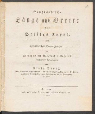 Geographische Länge und Breite des Stiftes Tepel : aus astronomischen Beobachtungen zur Aufnahme der Geographie Böheims berechnet und herausgegeben