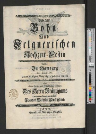 Bey dem Bohn- Und Felgnerischen Hochzeit-Festin Welches In Hamburg Den [] Septembr. 1739 Unter völligem Vergnügen gefeyret wurde