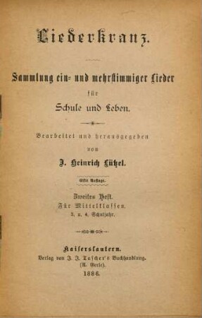 Liederkranz : Sammlung ein- u. mehrstimmiger Lieder für Schule und Leben, Zweites Heft. Für Mittelklassen : 3. u. 4. Schuljahr