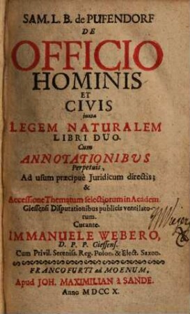 Sam.L.B. de Pufendorf De Officio Hominis Et Civis juxta Legem Naturalem : Libri Duo : Cum Annotationibus Perpetuis, Ad usum præcipüuè Juridicum directis